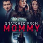 A Mothers Fury – Snatched from Mommy