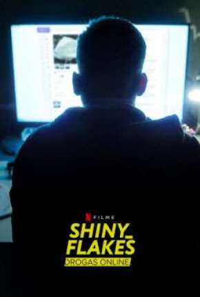 Shiny_Flakes - Drogas Online Dublado Online
