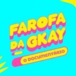 Farofa da GKay – O Documentário