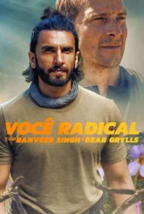Você Radical com Ranveer Singh e Bear Grylls Dublado Online