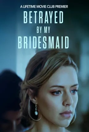 Betrayed by My Bridesmaid Dublado Online
